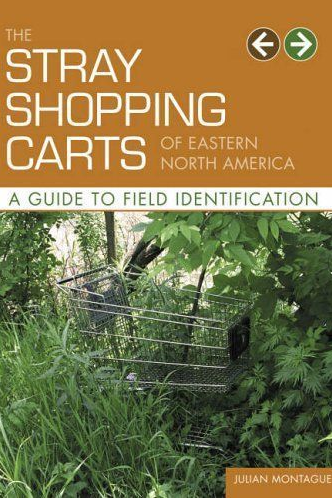 The Stray Shopping Carts of Eastern North America by Julian Montague